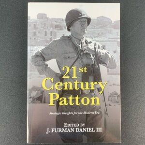 21st Century Patton edited by J. Furman Daniel III. 2016.
